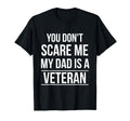 You Dont Scare Me My Dad Is Veteran T-Shirt - Custom Art Print Men Women - T-Shirt, Sweatshirt, Hoodie