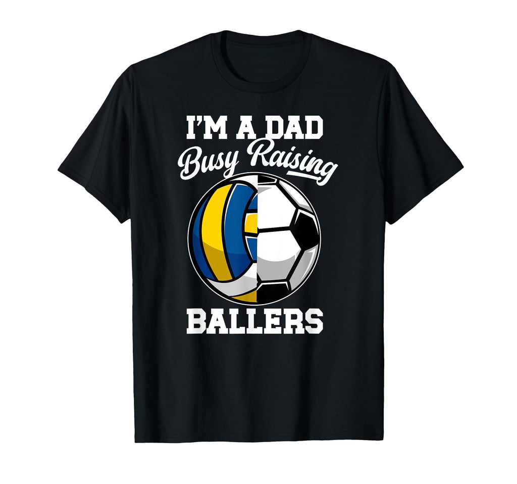 Im Dad Busy Raising Ballers T-Shirt - Aesthetic Graphic for Adults - T-Shirt, Sweatshirt, Hoodie