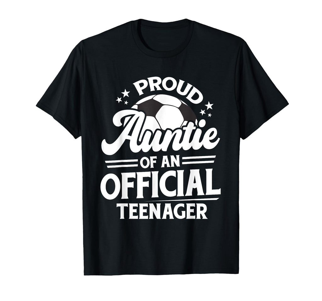 Proud Auntie Teenager 13Th T-Shirt - Fun Novelty Design for Adults - T-Shirt, Sweatshirt, Hoodie