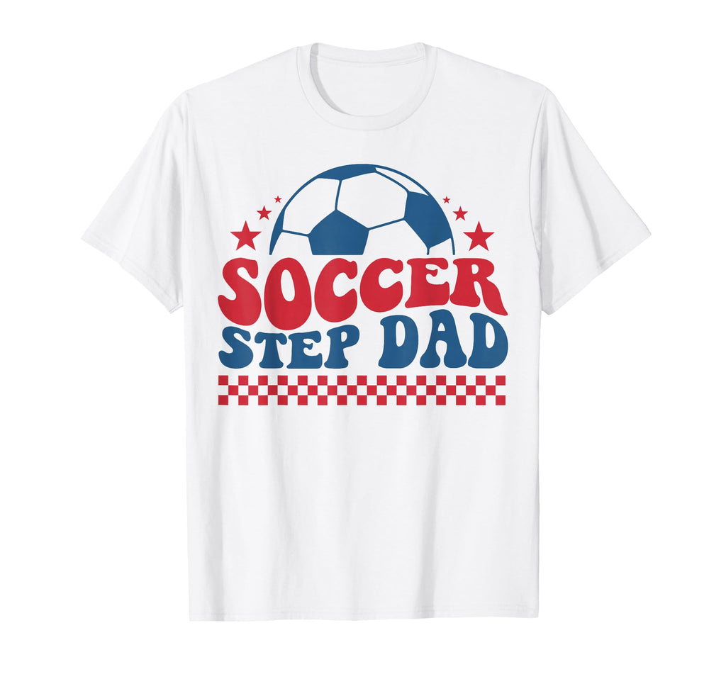 Soccer Step Dad Father Soccer Sideline T-Shirt - Streetwear Style Unisex - T-Shirt, Sweatshirt, Hoodie