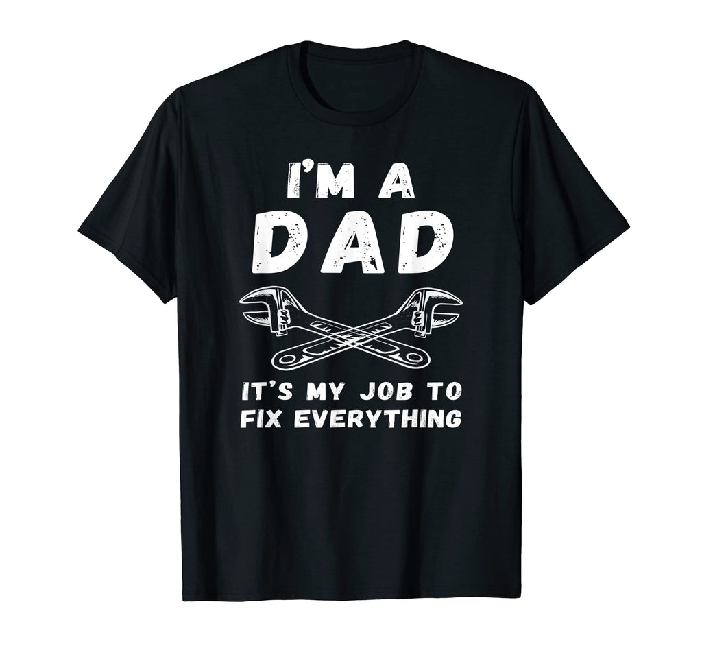 Im Dad Its My Job To Fix Everything T-Shirt - Aesthetic Graphic Men Women - T-Shirt, Sweatshirt, Hoodie