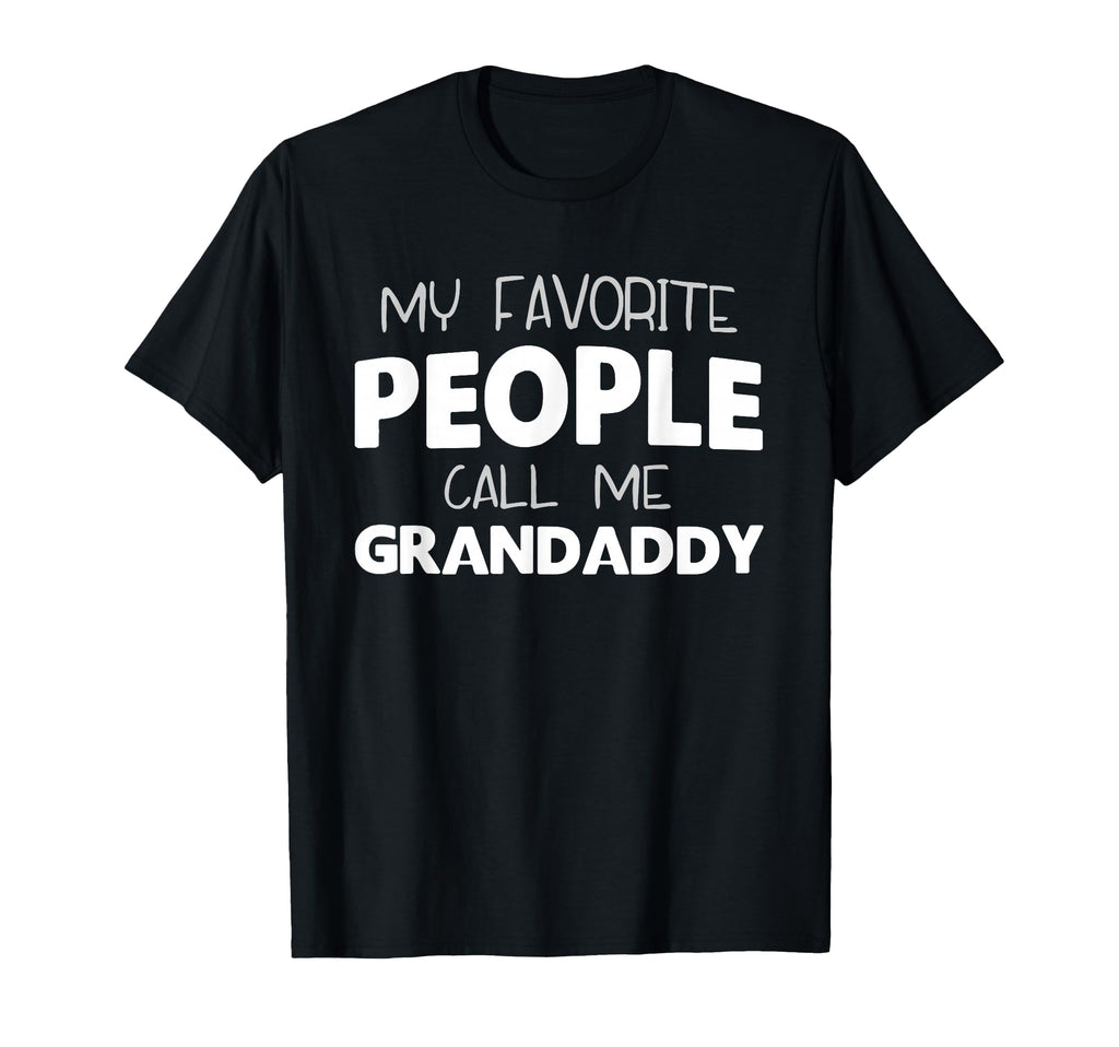 My Favorite People Call Me Grandaddy T-Shirt - Minimalist Print Men Women - T-Shirt, Sweatshirt, Hoodie