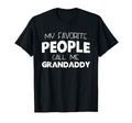 My Favorite People Call Me Grandaddy T-Shirt - Minimalist Print Men Women - T-Shirt, Sweatshirt, Hoodie