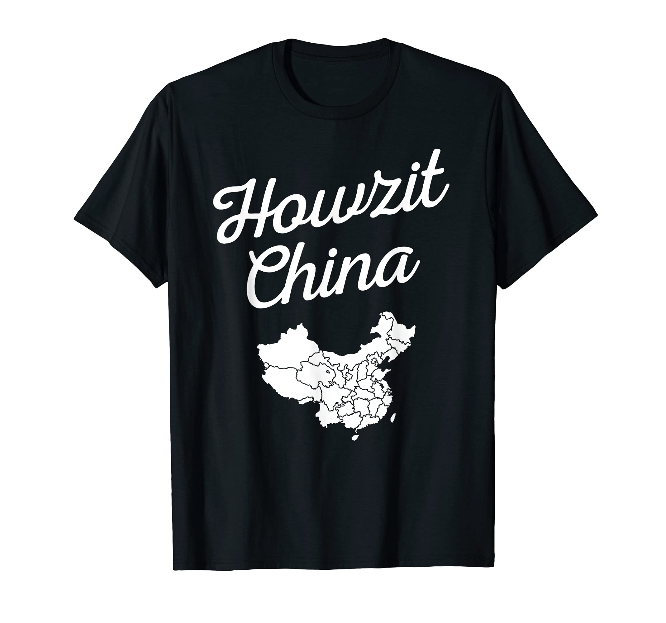 Howzit China Map South Africa Funny Dad T-Shirt - Novelty Apparel Unisex - T-Shirt, Sweatshirt, Hoodie