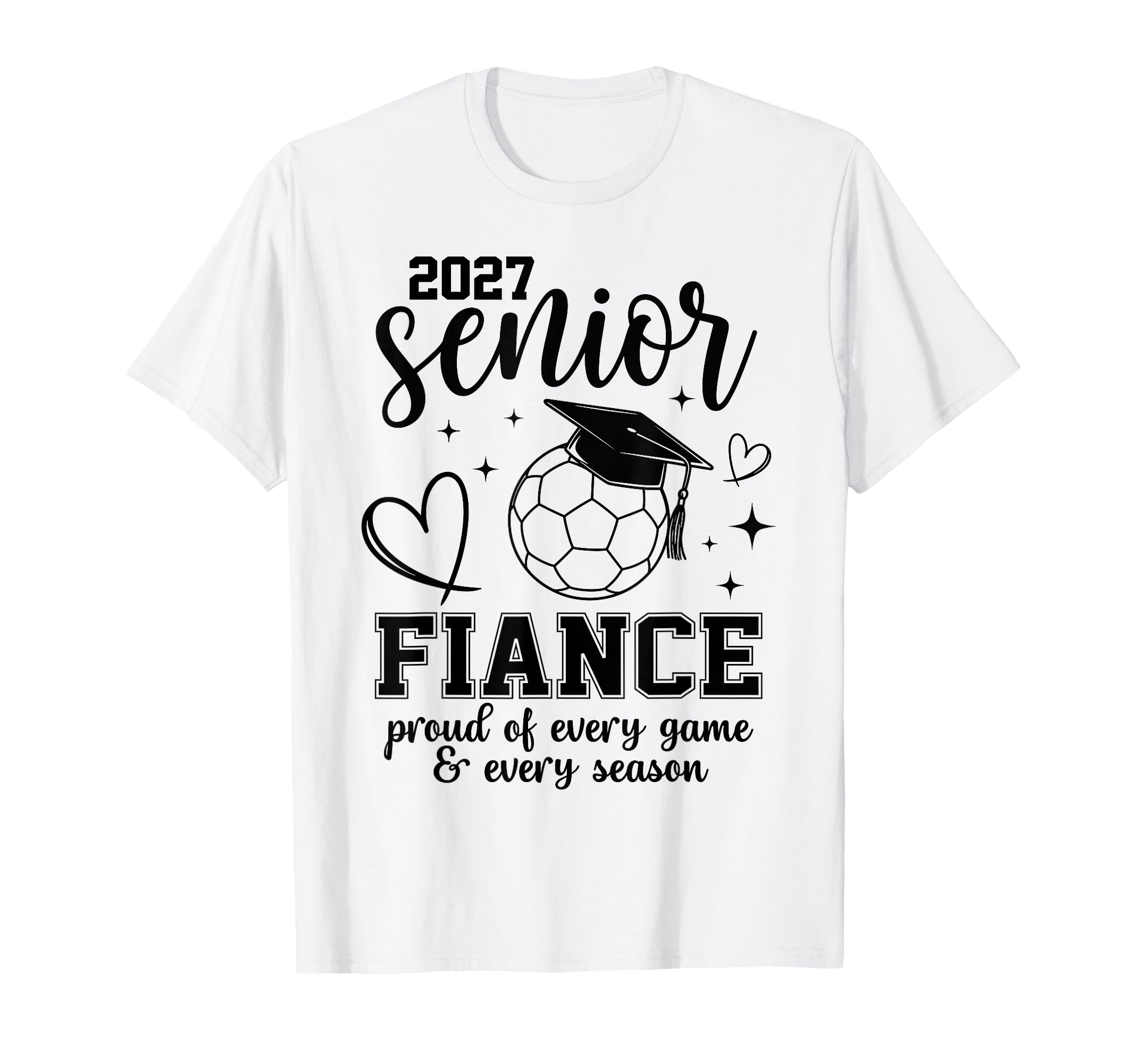 2027 Senior Soccer Fiance Proud T-Shirt - Casual Everyday Wear for Adults - T-Shirt, Sweatshirt, Hoodie