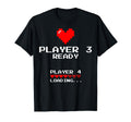 Announcement Player 3 Is Ready Player T-Shirt - Novelty Apparel Men Women - T-Shirt, Sweatshirt, Hoodie