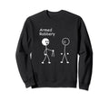 Armed Robbery Funny Joke Stick Stick Sweatshirt - Trendy Graphic Men Women - T-Shirt, Sweatshirt, Hoodie