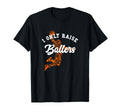 I Only Raise Ballers Funny Basketball T-Shirt - Minimalist Print Men Women - T-Shirt, Sweatshirt, Hoodie