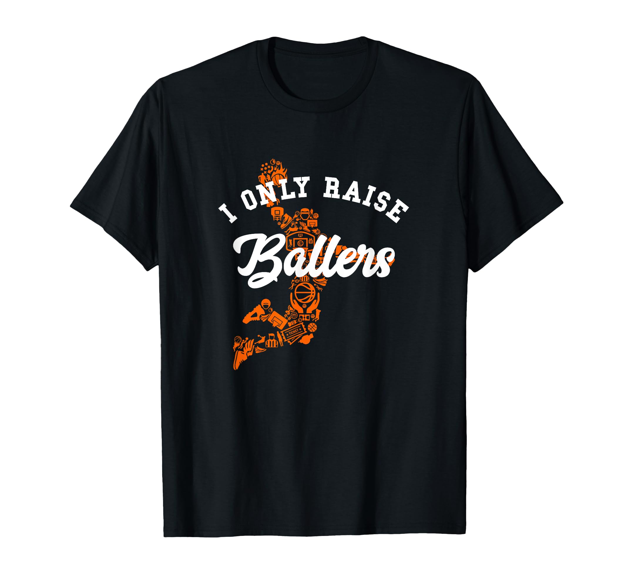 I Only Raise Ballers Funny Basketball T-Shirt - Minimalist Print Men Women - T-Shirt, Sweatshirt, Hoodie