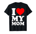 I Love My Mom T-Shirt - Aesthetic Graphic Men Women - T-Shirt, Sweatshirt, Hoodie