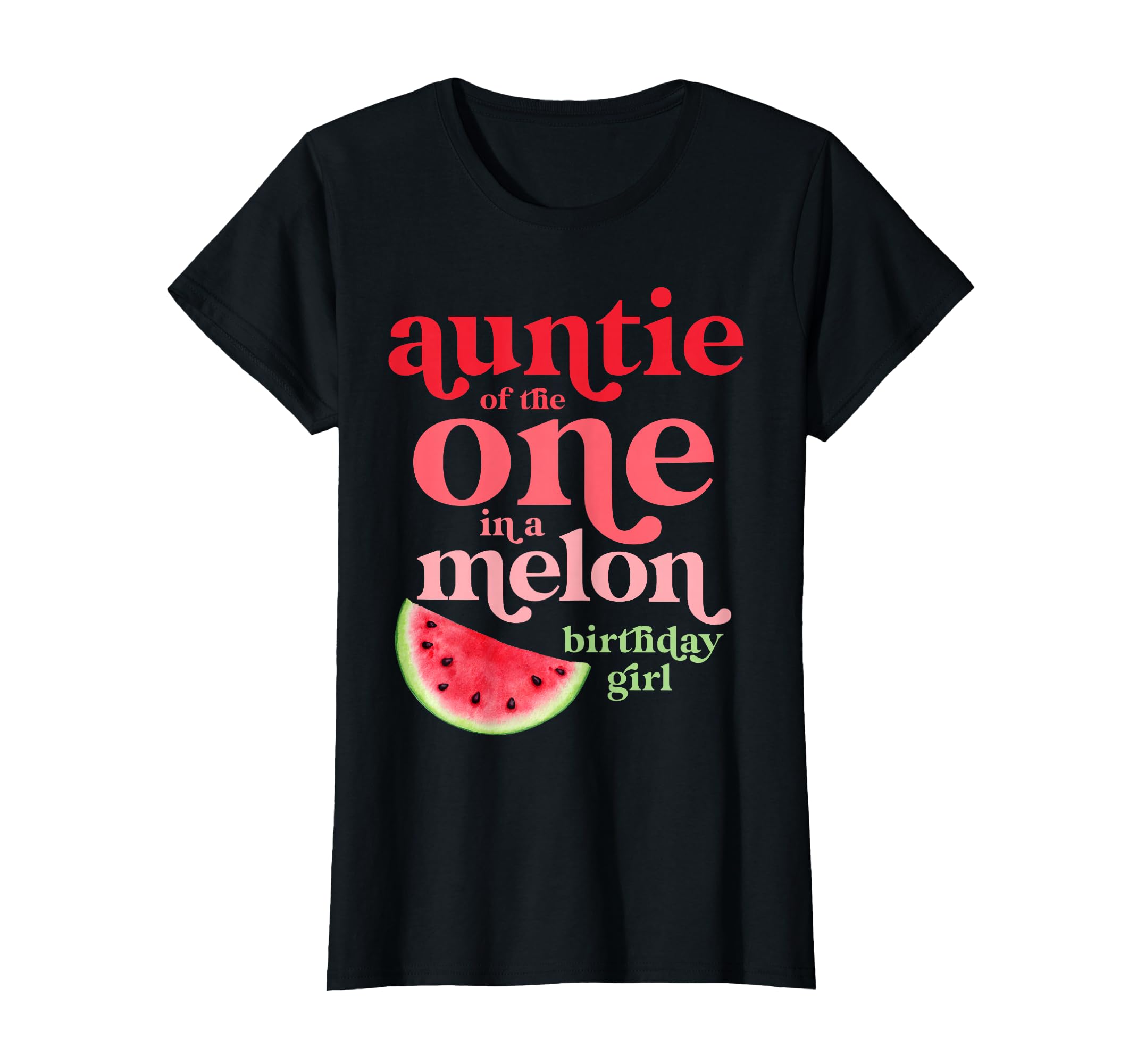 Auntie One Melon Birthday Watermelon First T-Shirt - Trendy Graphic Unisex - T-Shirt, Sweatshirt, Hoodie
