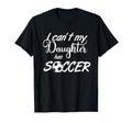 I Cant My Daughter Has Soccer Practice T-Shirt - Trendy Graphic for Adults - T-Shirt, Sweatshirt, Hoodie