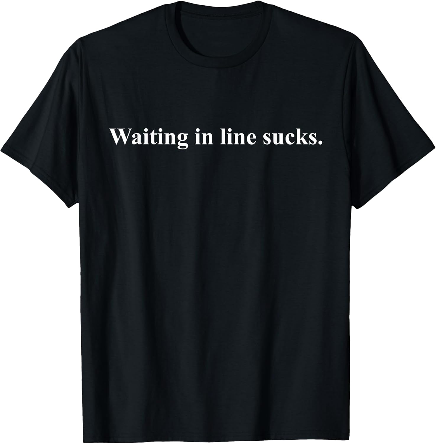 Waiting In Line Sucks Dear Person Behind Me You Wait - Adult & Kids T-Shirts, Sweatshirts & Hoodies apparel design preview 1