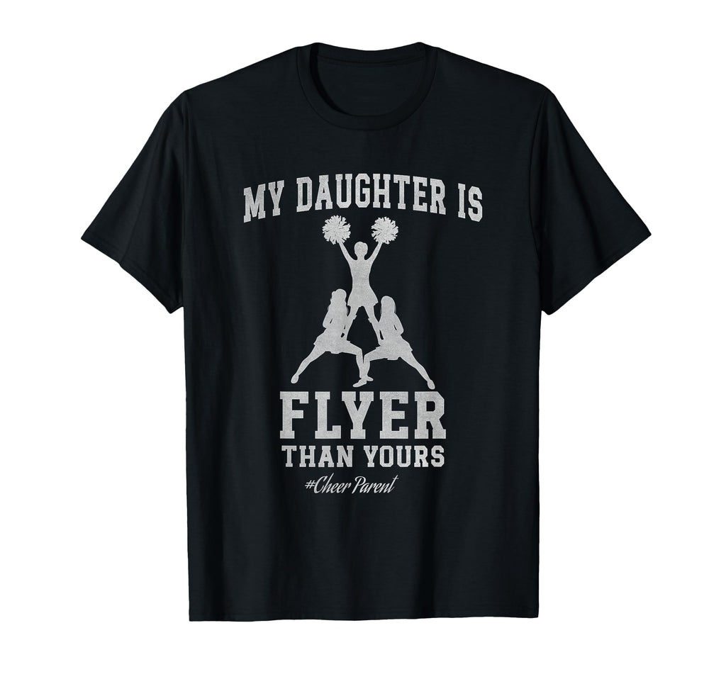 My Daughter Is Flyer Than Yours T-Shirt - Fun Novelty Design Men Women - T-Shirt, Sweatshirt, Hoodie