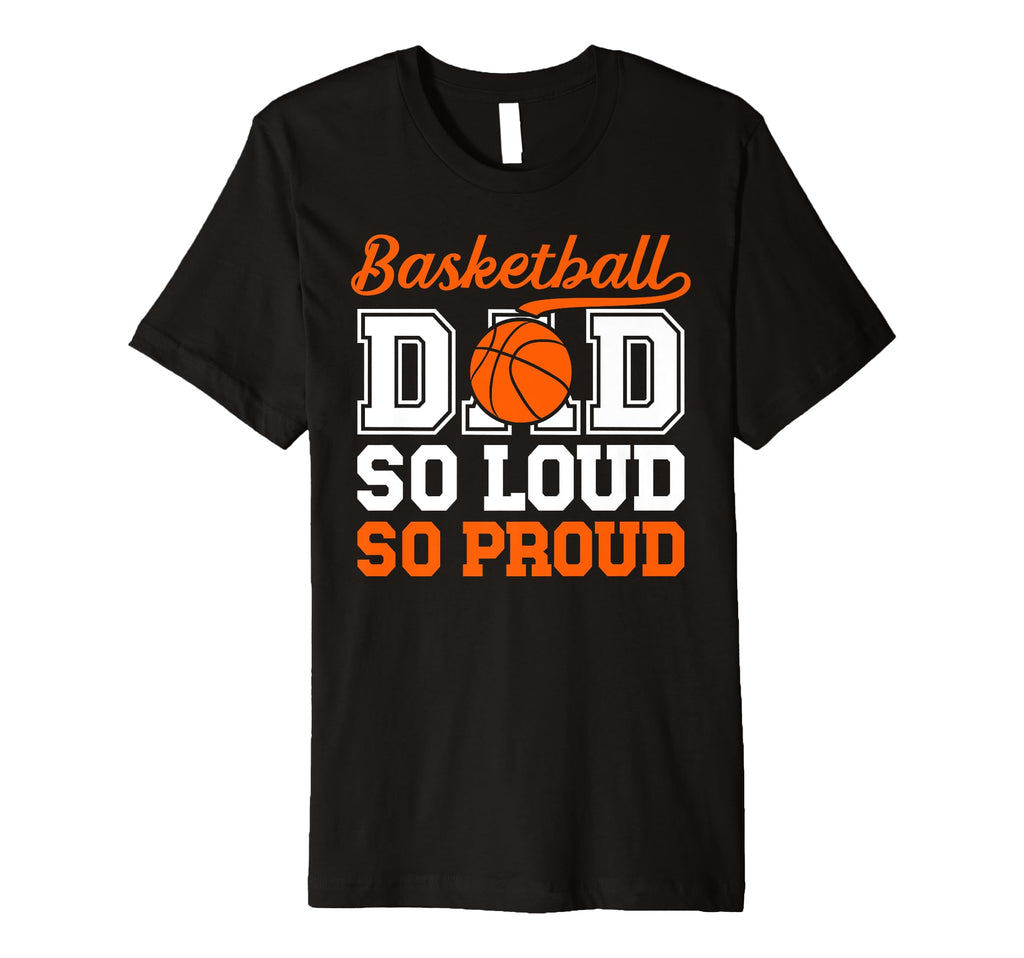 Mens Basketball Dad So Proud Dad T-Shirt - Unique Graphic Unisex - T-Shirt, Sweatshirt, Hoodie