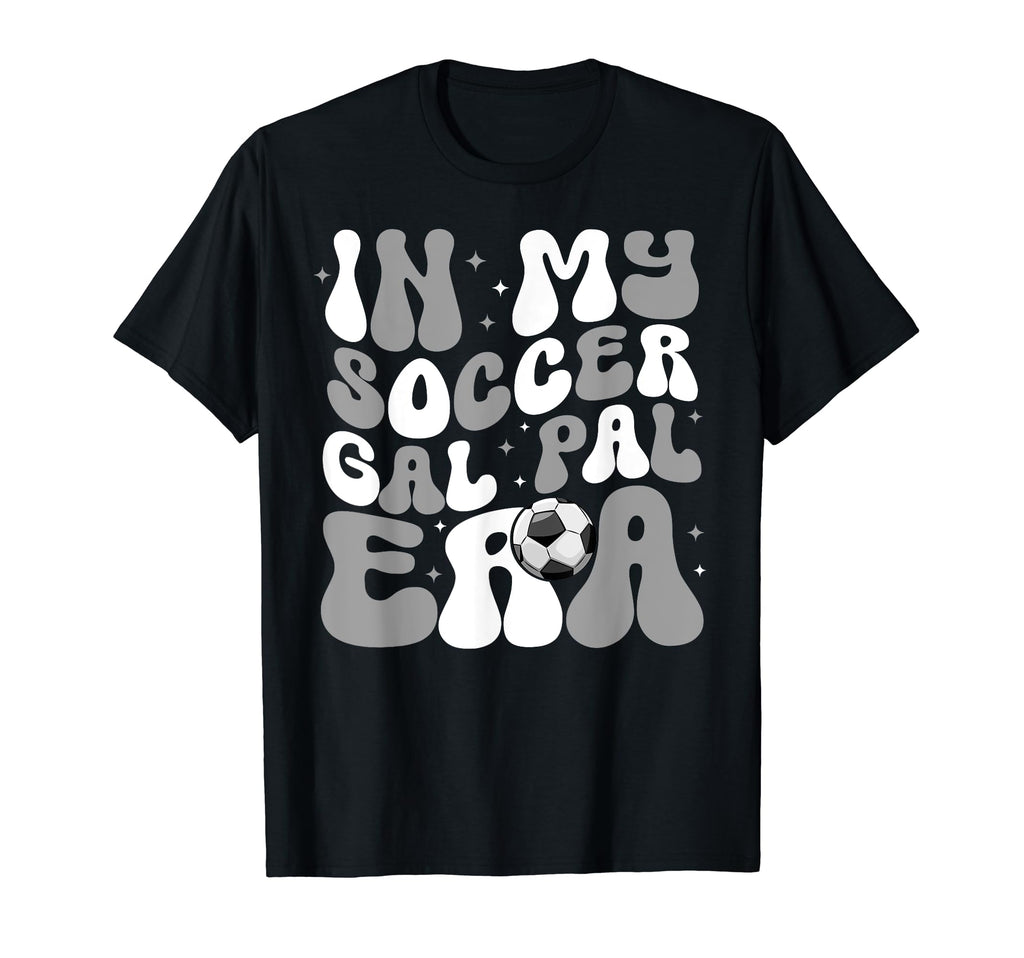 My Soccer Gal Pal Era Game Day Vibes T-Shirt - Minimalist Print Unisex - T-Shirt, Sweatshirt, Hoodie