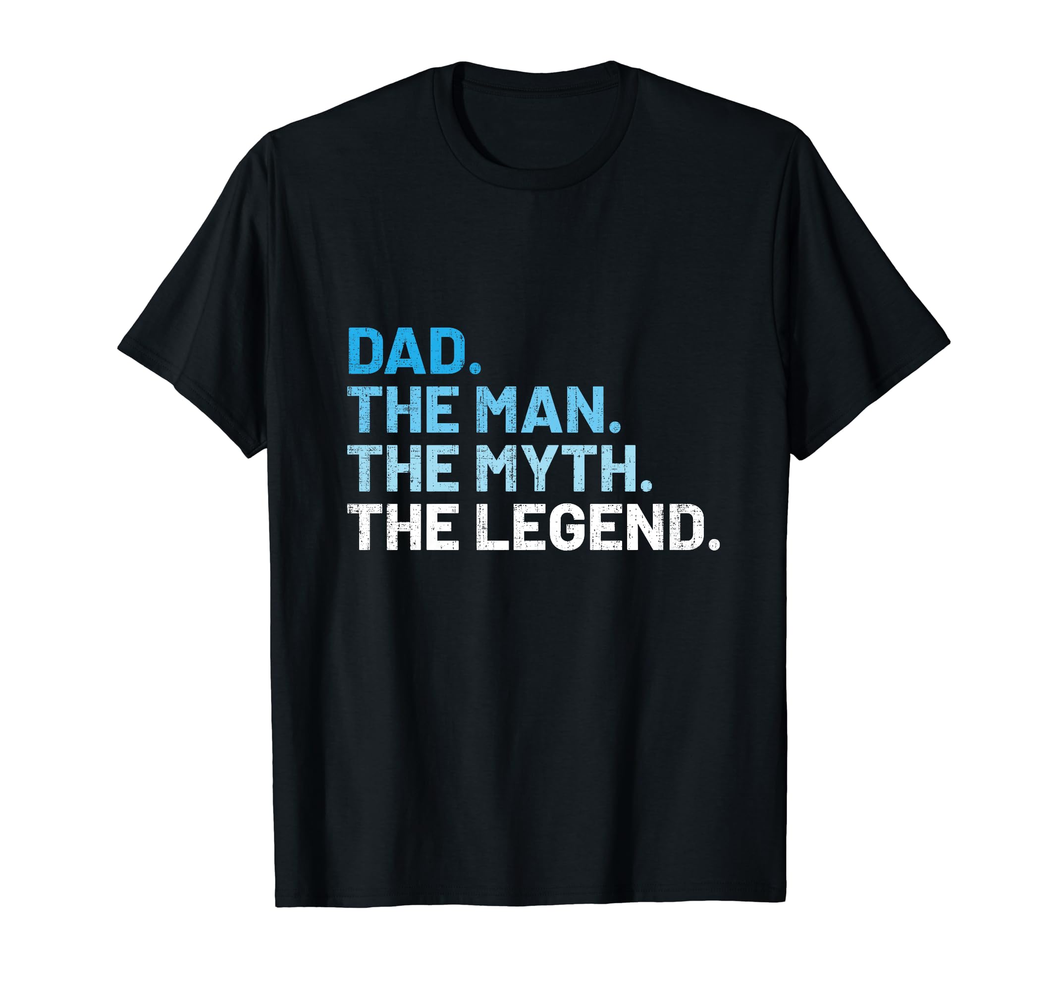 Funny Dad Myth Legend Fathers Day T-Shirt - Casual Everyday Wear Unisex - T-Shirt, Sweatshirt, Hoodie