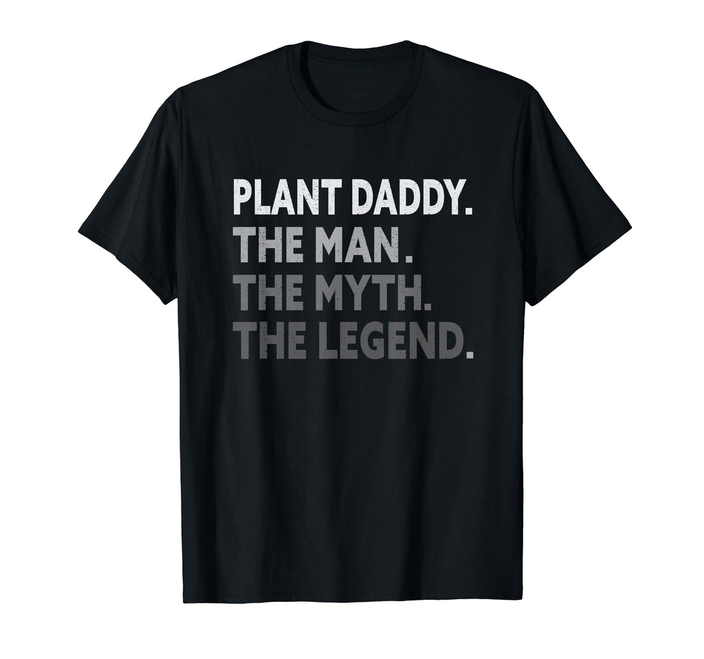 Mens Plant Daddy Fathers Day Dad Myth T-Shirt - Streetwear Style Unisex - T-Shirt, Sweatshirt, Hoodie