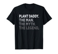 Mens Plant Daddy Fathers Day Dad Myth T-Shirt - Streetwear Style Unisex - T-Shirt, Sweatshirt, Hoodie