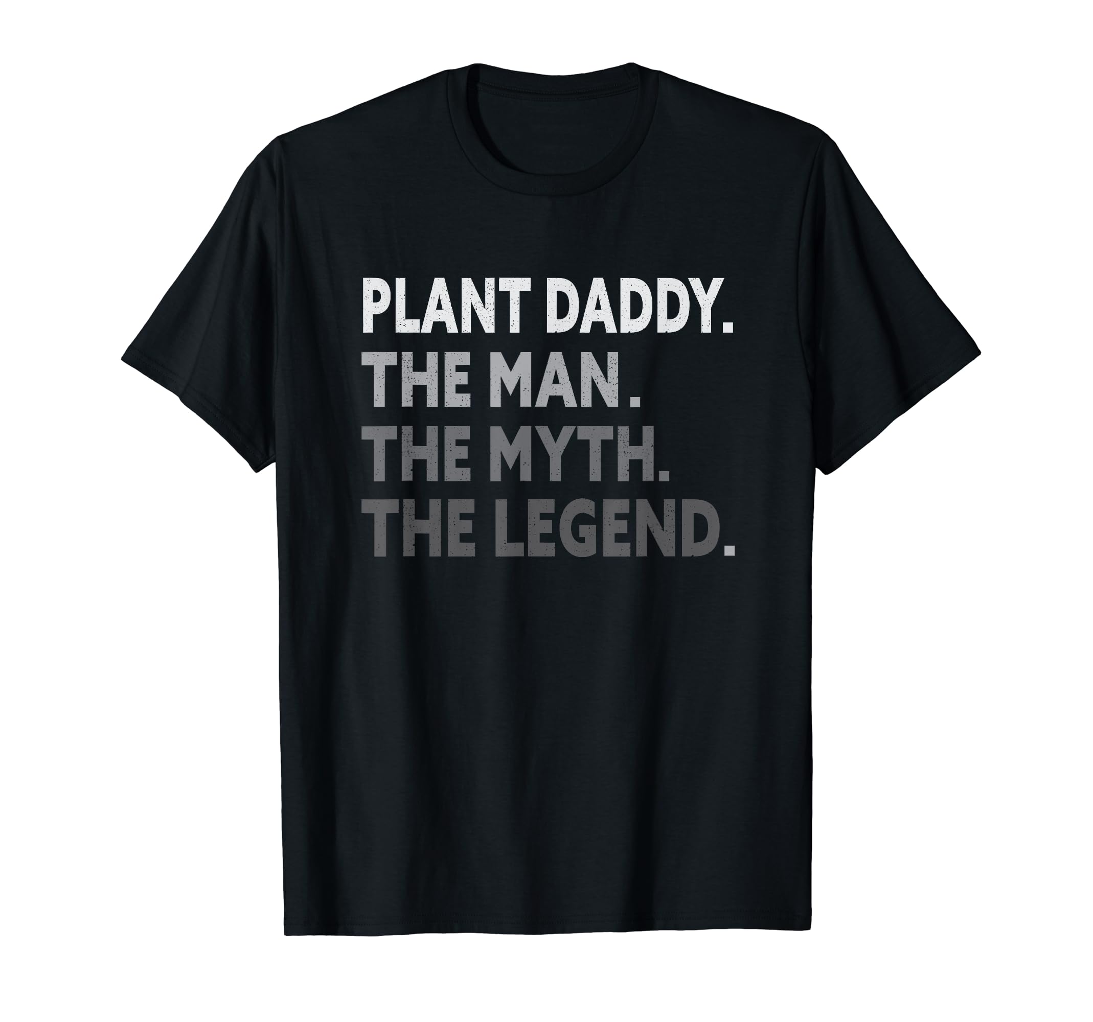 Mens Plant Daddy Fathers Day Dad Myth T-Shirt - Streetwear Style Unisex - T-Shirt, Sweatshirt, Hoodie