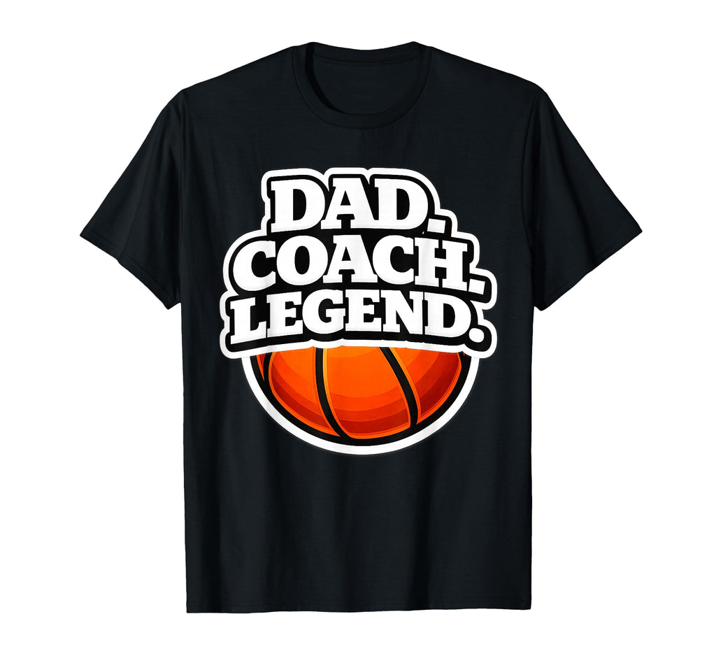 Dad Coach Legend Funny Basketball Dad T-Shirt - Graphic Print Unisex - T-Shirt, Sweatshirt, Hoodie