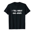 Mens Funny I Tell Great Dad Jokes T-Shirt - Custom Art Print Men Women - T-Shirt, Sweatshirt, Hoodie