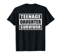 Teenage Daughter Survivor Popular T-Shirt - Novelty Apparel Unisex - T-Shirt, Sweatshirt, Hoodie