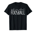 Ask Me About Foosball Table T-Shirt - Casual Everyday Wear Men Women - T-Shirt, Sweatshirt, Hoodie