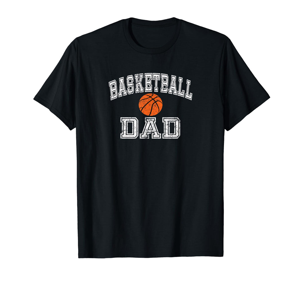Basketball Dad Gift T-Shirt - Casual Everyday Wear Men Women - T-Shirt, Sweatshirt, Hoodie