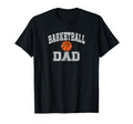 Basketball Dad Gift T-Shirt - Casual Everyday Wear Men Women - T-Shirt, Sweatshirt, Hoodie