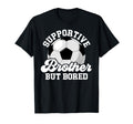 Supportive Soccer Brother Soccer Players T-Shirt - Custom Art Print Unisex - T-Shirt, Sweatshirt, Hoodie