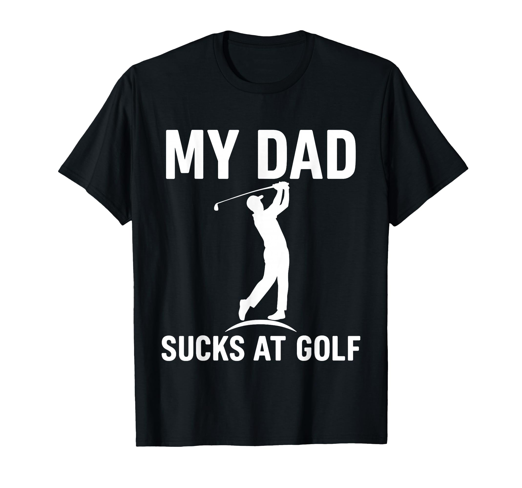 Funny Dad Golf Joke Dad Mine Sucks Golf T-Shirt - Graphic Print Men Women - T-Shirt, Sweatshirt, Hoodie