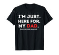Im Just Here My Dad Funny T-Shirt - Casual Everyday Wear for Adults - T-Shirt, Sweatshirt, Hoodie