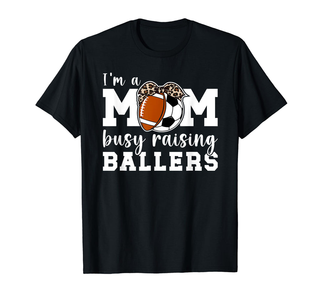 Im Mom Busy Raising Ballers Soccer T-Shirt - Trendy Graphic for Adults - T-Shirt, Sweatshirt, Hoodie