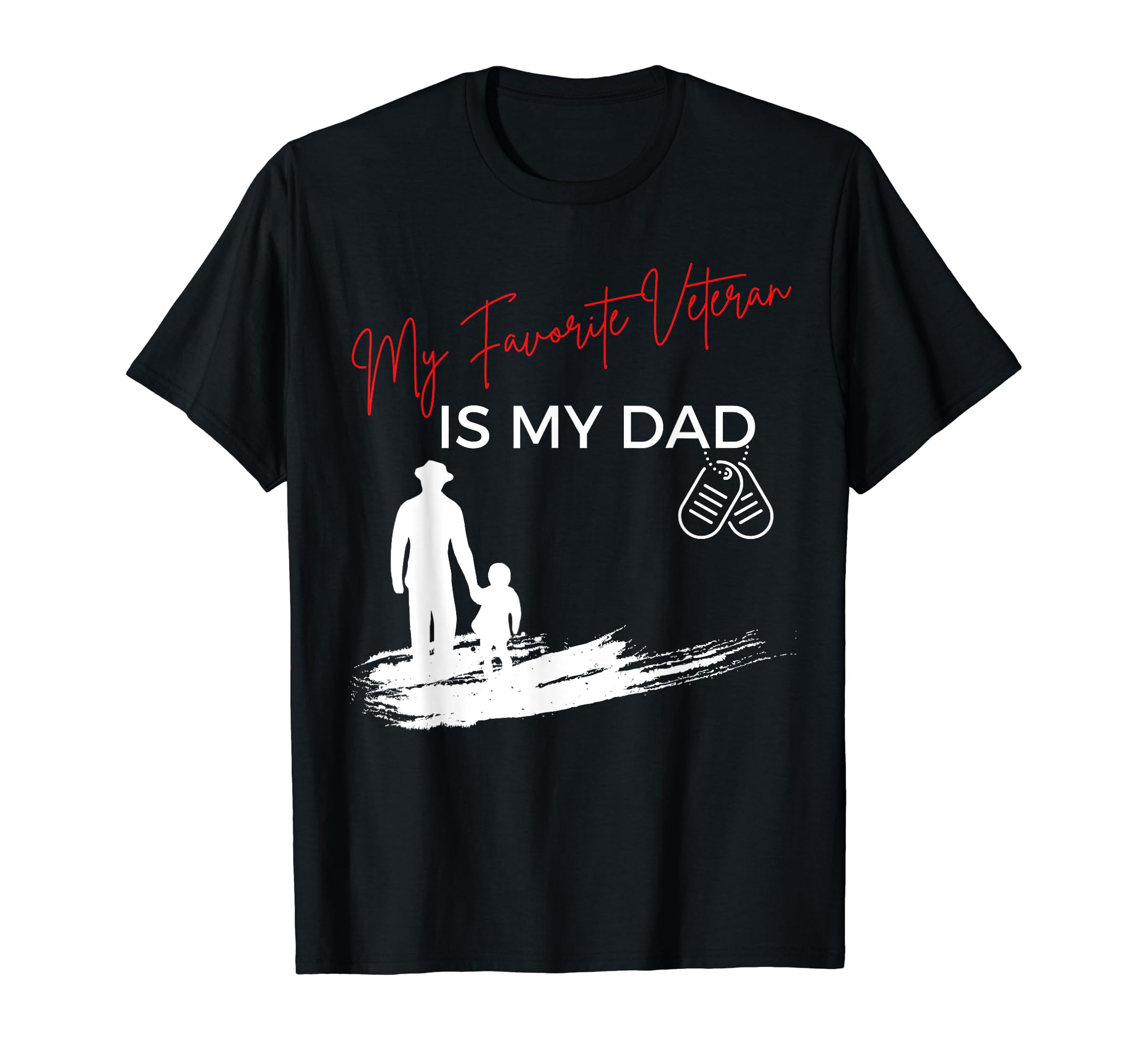 My Favorite Veteran Is My Dad Veterans Day T-Shirt - Novelty Apparel Unisex - T-Shirt, Sweatshirt, Hoodie