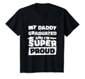 My Daddy Graduated And Im Super T-Shirt - Minimalist Print for Adults - T-Shirt, Sweatshirt, Hoodie
