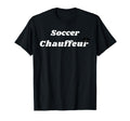 Soccer Chauffeur Gifts Mom And Dad T-Shirt - Streetwear Style Men Women - T-Shirt, Sweatshirt, Hoodie