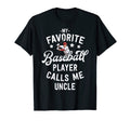 Baseball Uncle Gift My Favorite T-Shirt - Novelty Apparel Men Women - T-Shirt, Sweatshirt, Hoodie