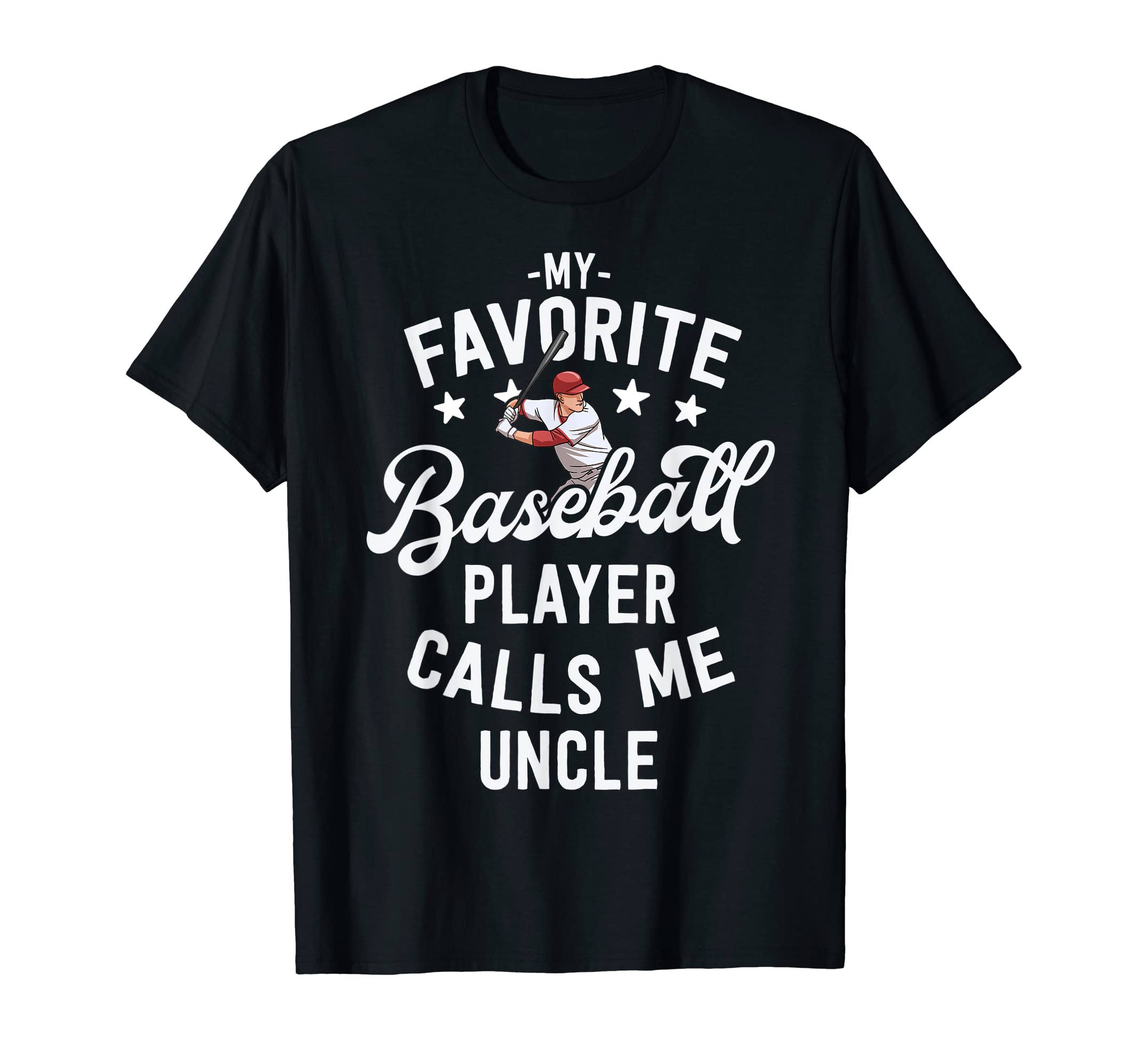 Baseball Uncle Gift My Favorite T-Shirt - Novelty Apparel Men Women - T-Shirt, Sweatshirt, Hoodie