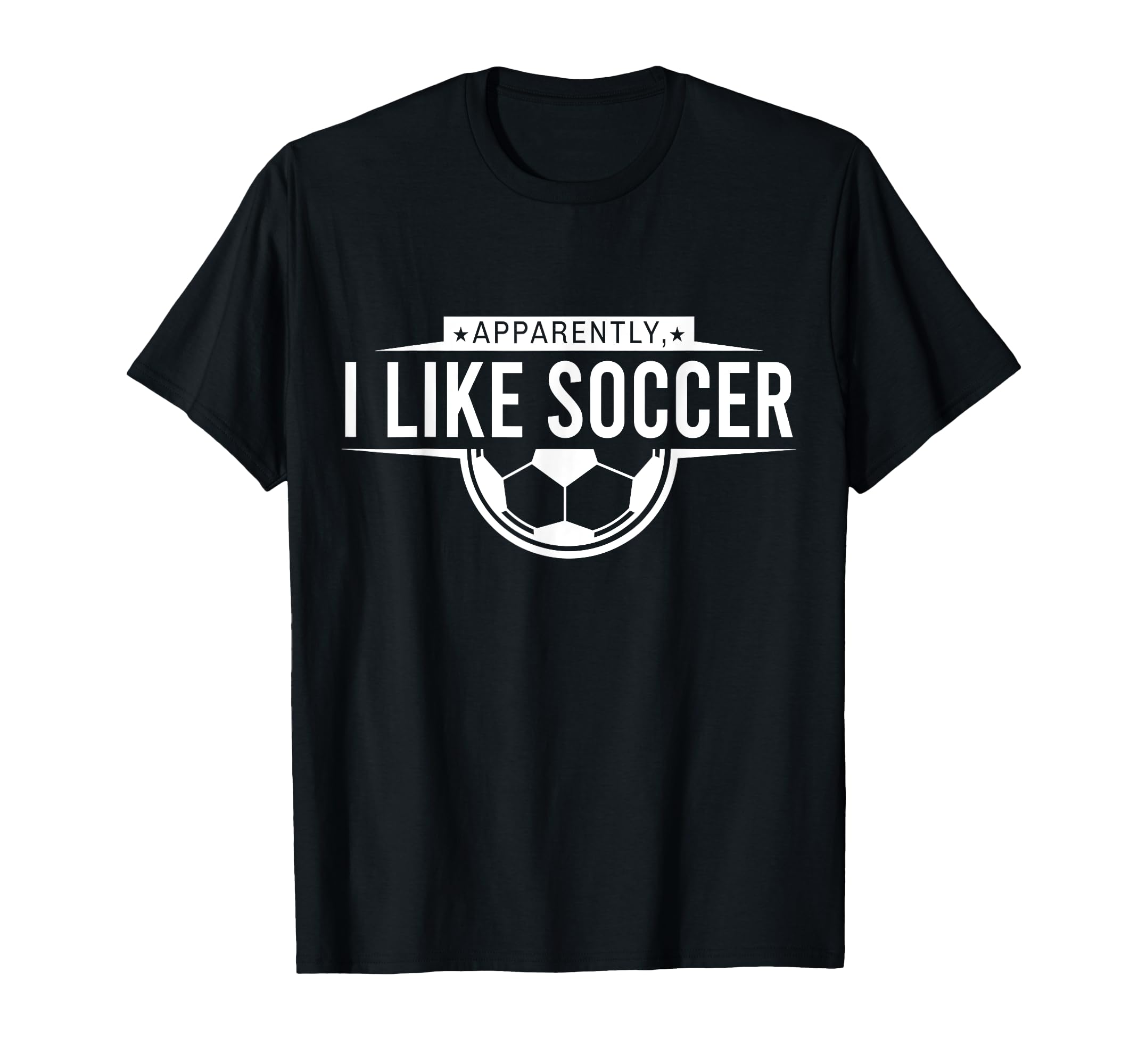 Apparently I Like Soccer Funny Game Day T-Shirt - Custom Art Print Unisex - T-Shirt, Sweatshirt, Hoodie