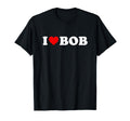 I Love Bob Heart T-Shirt - Trendy Graphic Men Women - T-Shirt, Sweatshirt, Hoodie