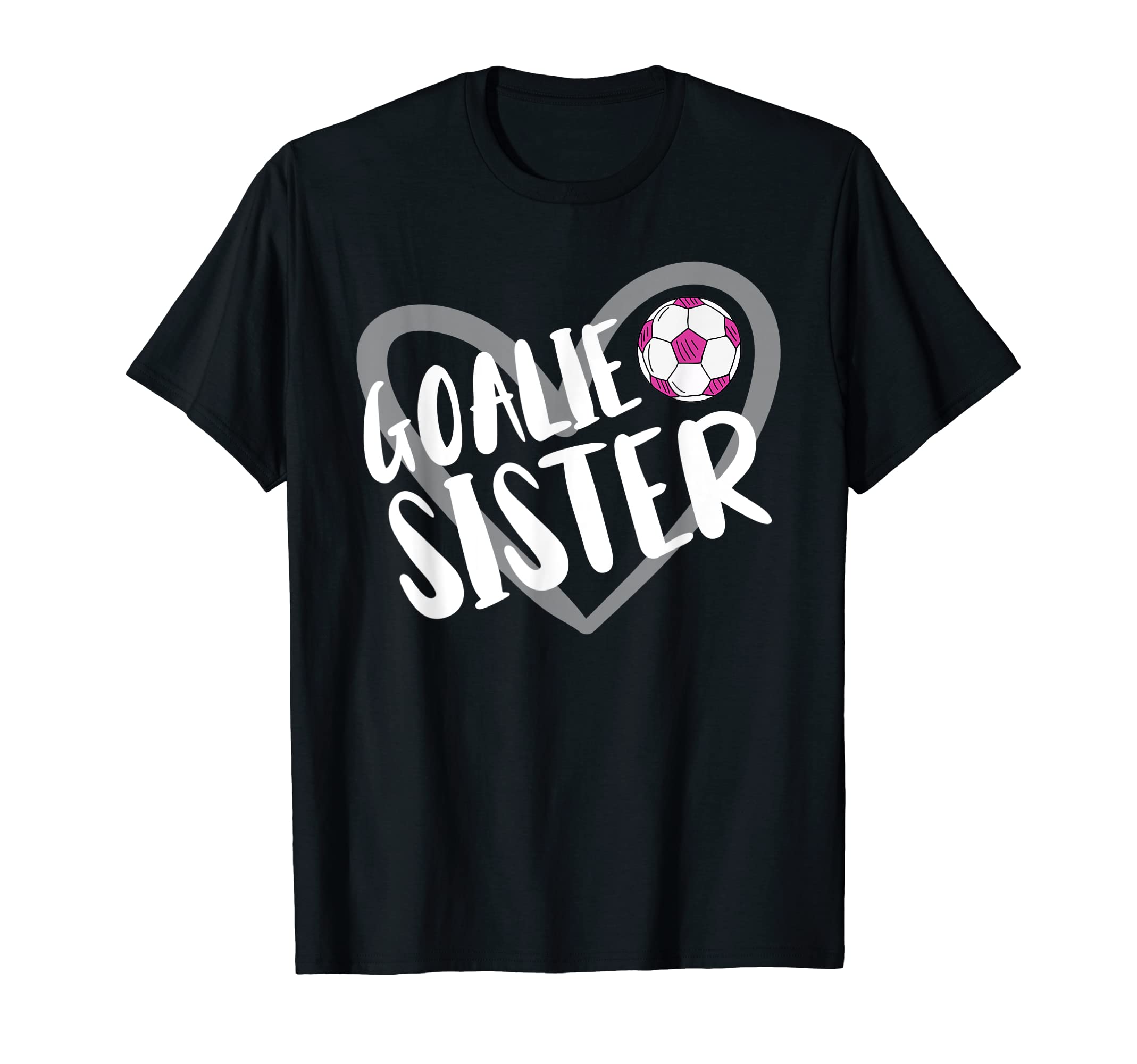 Soccer Goalie Sister Heart T-Shirt - Unique Graphic Unisex - T-Shirt, Sweatshirt, Hoodie