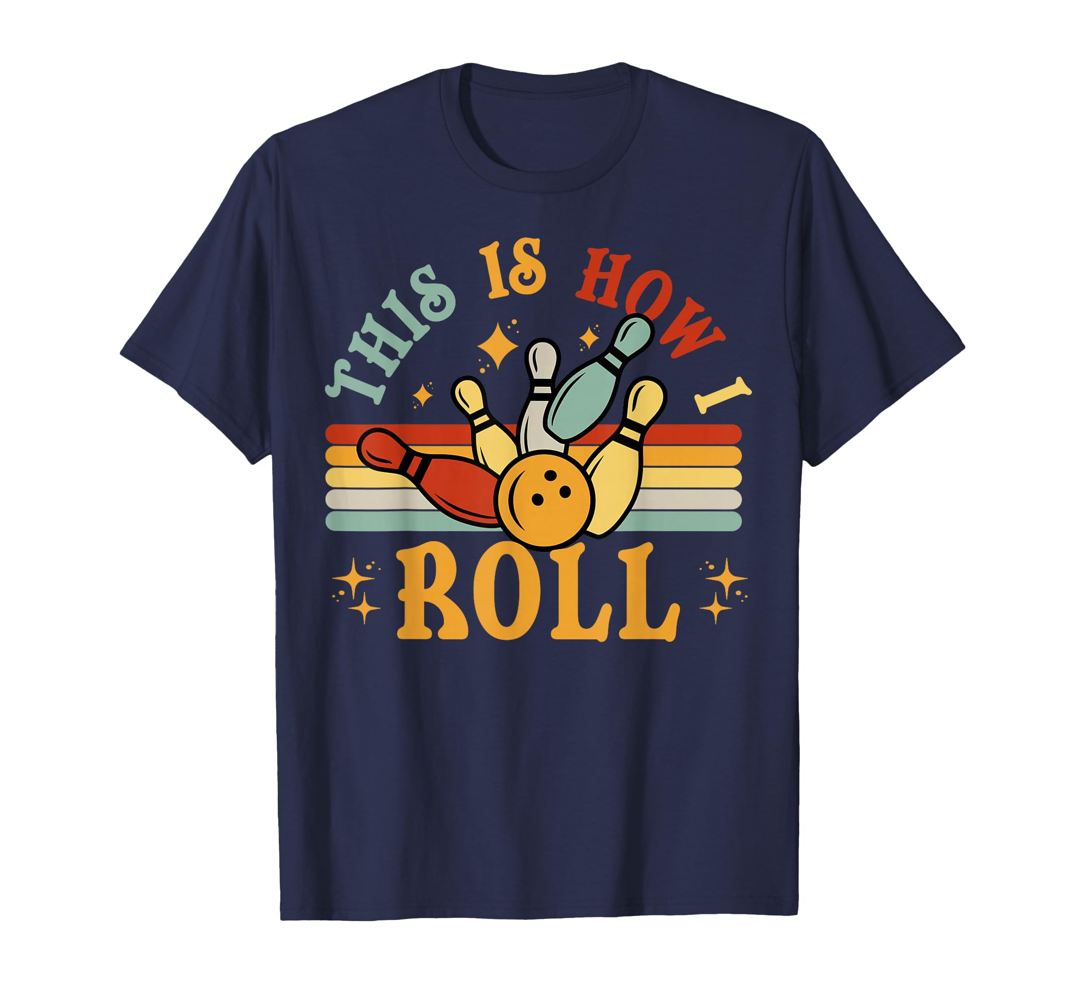 Bowling This Is How I Roll Funny T-Shirt - Streetwear Style for Adults - T-Shirt, Sweatshirt, Hoodie