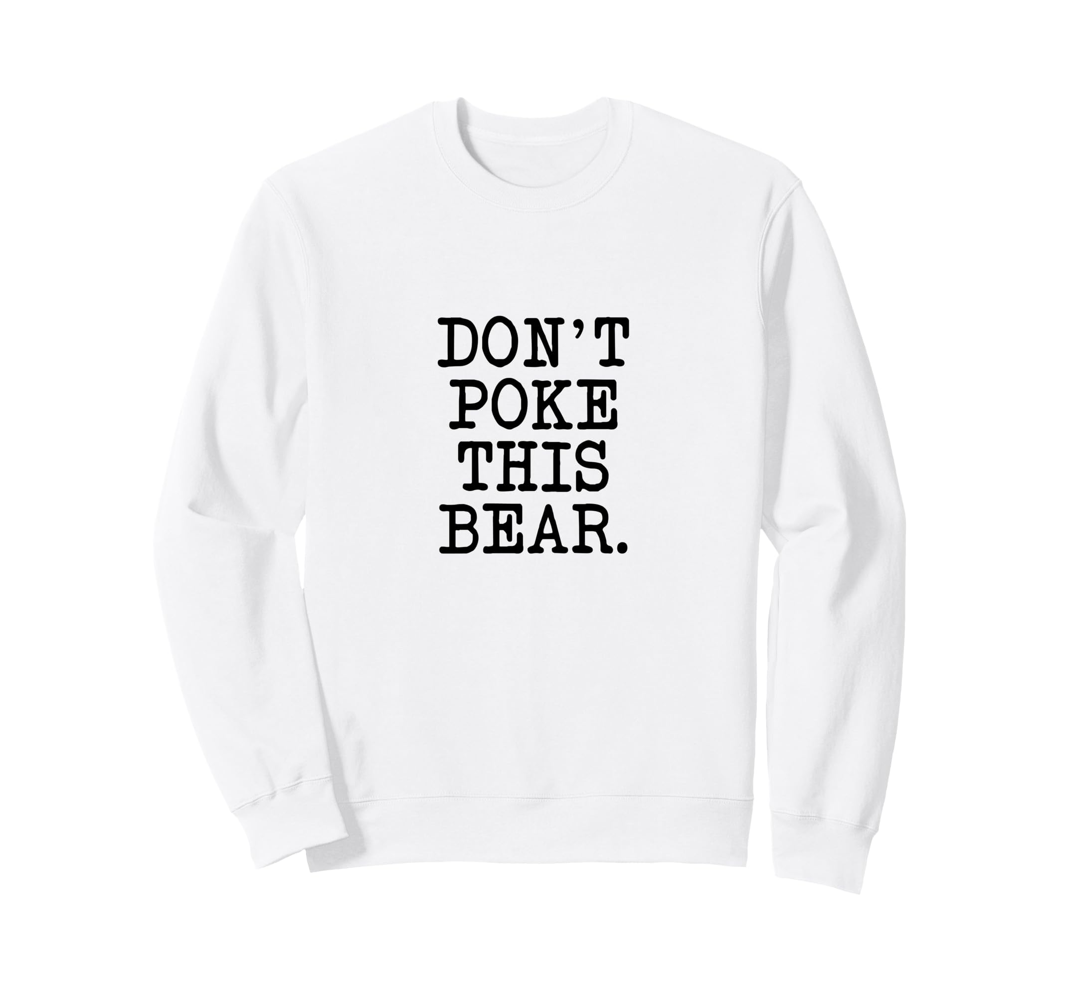 Dont Poke This Bear Funny Mama Papa Sweatshirt - Custom Art Print Unisex - T-Shirt, Sweatshirt, Hoodie