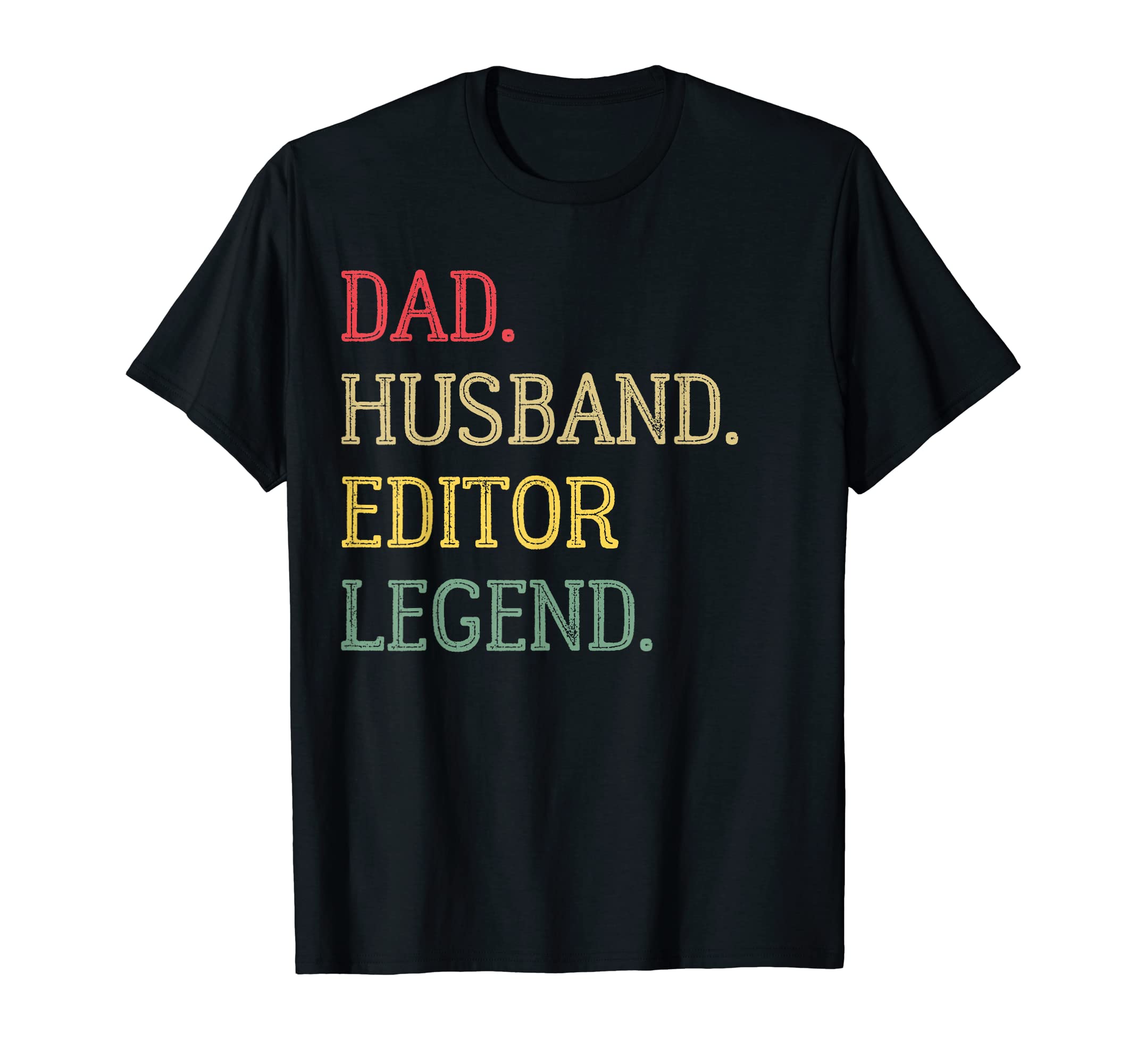 Dad Husband Editor Legend Editor Dad T-Shirt - Novelty Apparel for Adults - T-Shirt, Sweatshirt, Hoodie