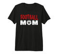 Football Mom Soccer Game Day Gift Proud T-Shirt - Graphic Print Men Women - T-Shirt, Sweatshirt, Hoodie