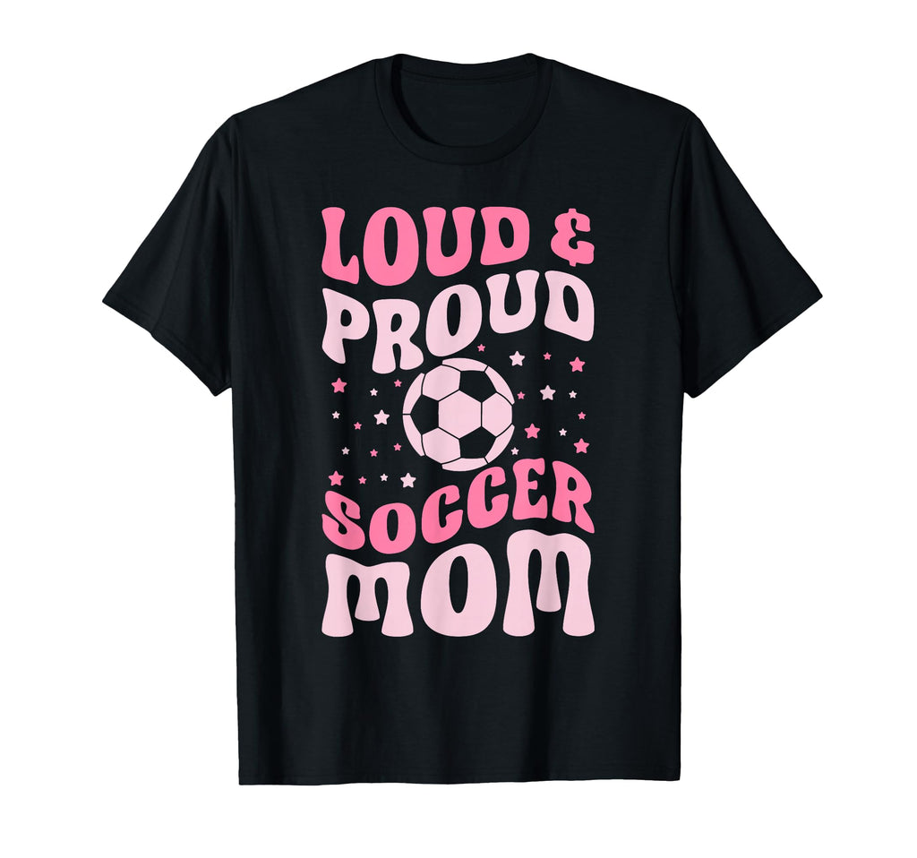 Loud And Proud Soccer Mom Groovy Soccer T-Shirt - Unique Graphic Unisex - T-Shirt, Sweatshirt, Hoodie