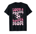 Loud And Proud Soccer Mom Groovy Soccer T-Shirt - Unique Graphic Unisex - T-Shirt, Sweatshirt, Hoodie