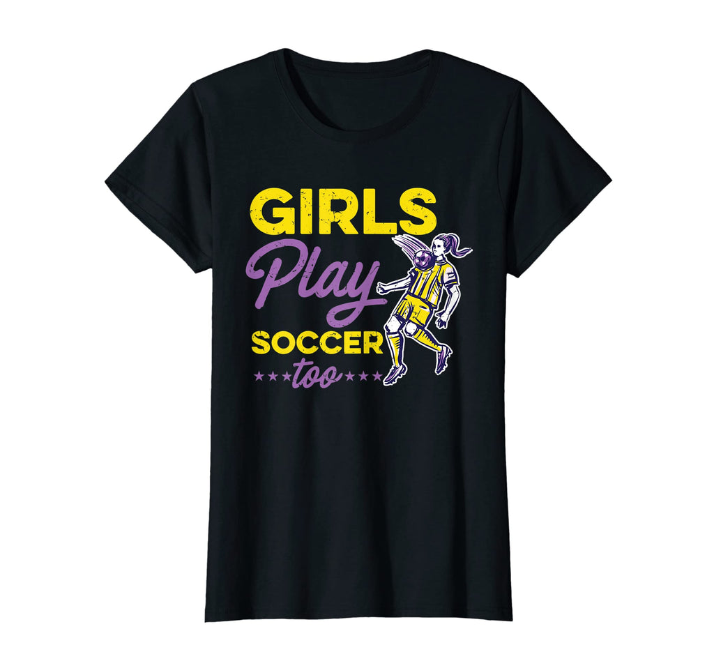 Play Soccer Too Funny Soccer Player T-Shirt - Fun Novelty Design Men Women - T-Shirt, Sweatshirt, Hoodie