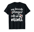 My Favorite Soccer Player Calls Me Mimi T-Shirt - Graphic Print for Adults - T-Shirt, Sweatshirt, Hoodie
